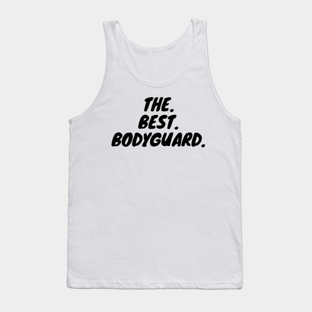 The Best Bodyguard Tank Top by KarOO